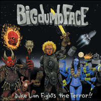 Big Dumb Face - Duke Lion Fights The Terror!!