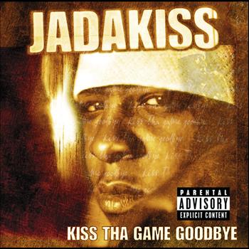 Jadakiss - Kiss Tha Game Goodbye (Explicit)