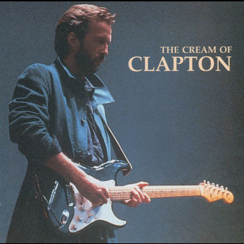 Eric Clapton, Cream, Derek & The Dominos - The Cream Of Clapton