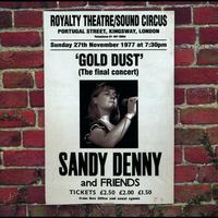 Sandy Denny - Gold Dust - Live At The Royalty (The Final Concert)