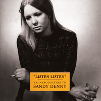 Sandy Denny - Listen, Listen - An Introduction To Sandy Denny