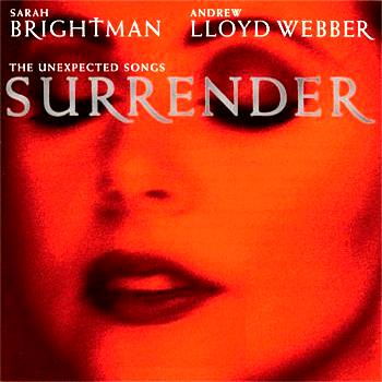 Andrew Lloyd Webber, Sarah Brightman - Surrender (The Unexpected Songs)