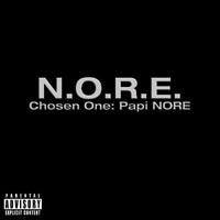 N.O.R.E. - Chosen One: Papi N.O.R.E. (Explicit)
