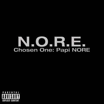 N.O.R.E. - Chosen One: Papi N.O.R.E. (Explicit)