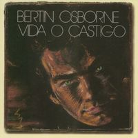 Bertin Osborne - Vida O Castigo