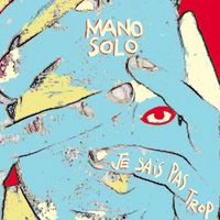 Mano Solo - Je Sais Pas Trop + 3 Inédits