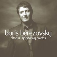 Boris Berezovsky - Chopin & Chopin / Arr Godowsky : Etudes