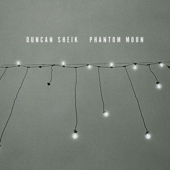 DUNCAN SHEIK - Phantom Moon