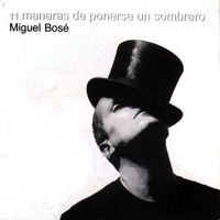 Miguel Bose - 11 Maneras De Ponerse Un Sombrero