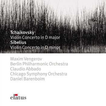 Maxim Vengerov, Daniel Barenboim & Chicago Symphony Orchestra - Tchaikovsky & Sibelius : Violin Concertos (-  Elatus)