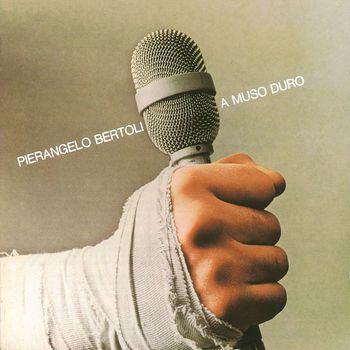 Pierangelo Bertoli - A Muso Duro