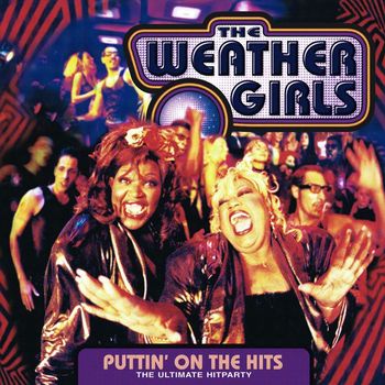 The Weather Girls - Puttin' On The Hits (The Ultimate Hitparty)