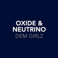 Oxide And Neutrino - Dem Girlz (I Don't Know Why) (OXIDE09CD2)