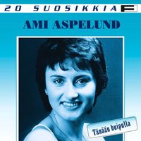 Ami Aspelund - 20 Suosikkia / Tänään huipulla