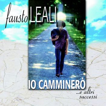 Fausto Leali - Io Camminerò...e Altri Successi