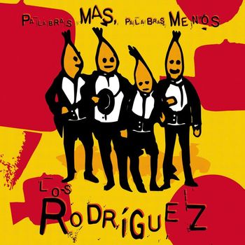 Los Rodriguez - Palabras más, palabras menos