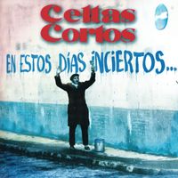 Celtas Cortos - En Estos Dias Inciertos...