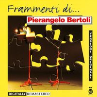 Pierangelo Bertoli - Frammenti di...Perangelo Bertoli