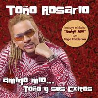 Toño Rosario - Amigo Mio... Toño y sus exitos