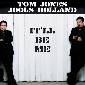 Jools Holland & Tom Jones - It'll Be Me
