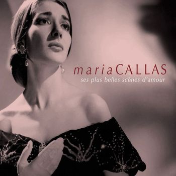 Maria Callas - Ses plus belles scènes d'amour