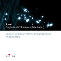 Kent Nagano - Ravel: Daphnis et Chloé