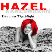 Hazel Kaneswaran - Because The Night