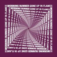 Morning Runner - Gone Up In Flames