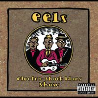 Eels - Electro-Shock Blues Show