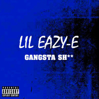 Lil Eazy E - Gangsta Sh** (Explicit)