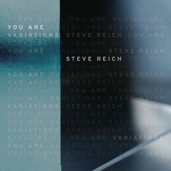 Steve Reich - You Are (Variations)