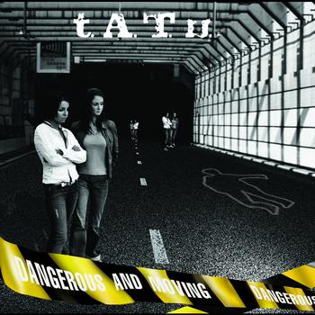 t.A.T.u. - Dangerous and Moving