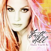 Faith Hill - There You'll Be