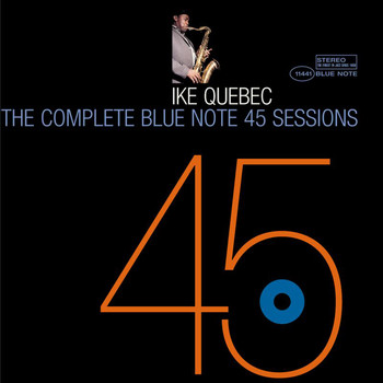 Ike Quebec - The Complete 45 Sessions