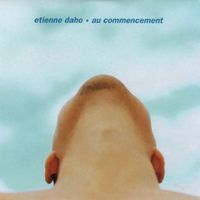 Étienne Daho - Au Commencement