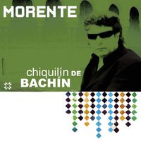 Enrique Morente - Chiquilín De Bachín