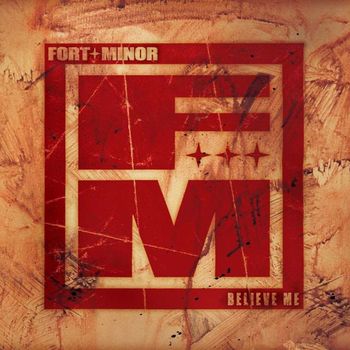 Fort Minor - Believe Me (Explicit)