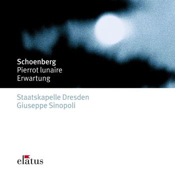 Alessandra Marc, Giuseppe Sinopoli & Staatskapelle Dresden - Schönberg : Pierrot lunaire & Erwartung (-  Elatus)