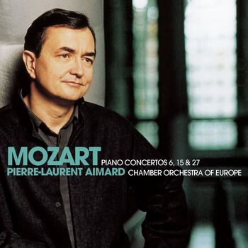 Pierre-Laurent Aimard - Mozart : Piano Concertos Nos 6, 15 & 27