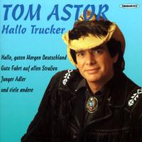 Tom Astor - Hallo Trucker
