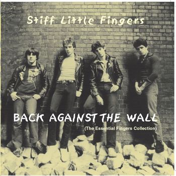 Stiff Little Fingers - Back Against The Wall (Explicit)
