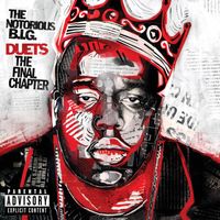 The Notorious B.I.G. - Duets: The Final Chapter (Explicit)