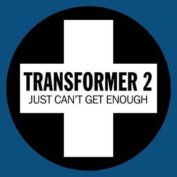 Transformer 2 - Just Can't Get Enough