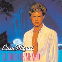 Luis Miguel - El Idolo De Mexico