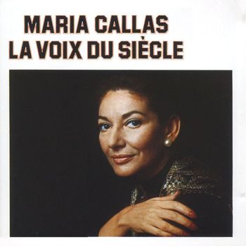 Maria Callas - Le Voix Du Siecle