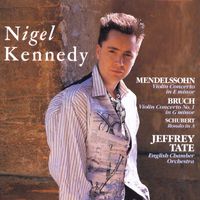 Nigel Kennedy/English Chamber Orchestra/Jeffrey Tate - Mendelssohn & Bruch: Violin Concertos - Schubert: Rondo in A Major