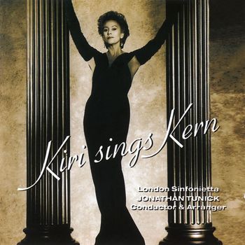 Dame Kiri Te Kanawa/London Sinfonietta/Jonathan Tunick - Kiri sings Kern