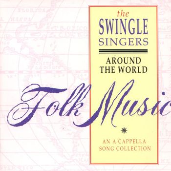 The Swingle Singers - Around the World. A Folk Song Collection