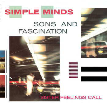Simple Minds - Sons And Fascination/Sister Feelings Call