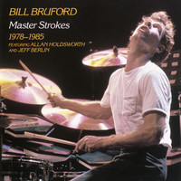 Bill Bruford - Master Strokes 1978-1985